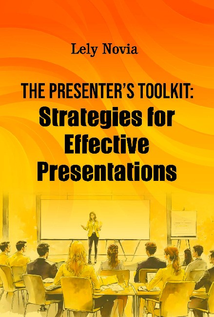 The Presenter’s Toolkit: Strategies for Effective Presentations